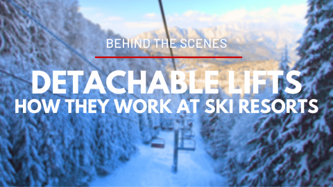 Behind the Scenes : How Detachable Ski Lifts Work