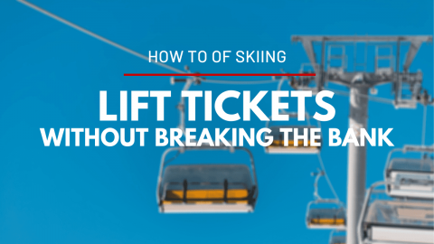 How To Ski Without Breaking the Bank - Part 1 : Lift Tickets